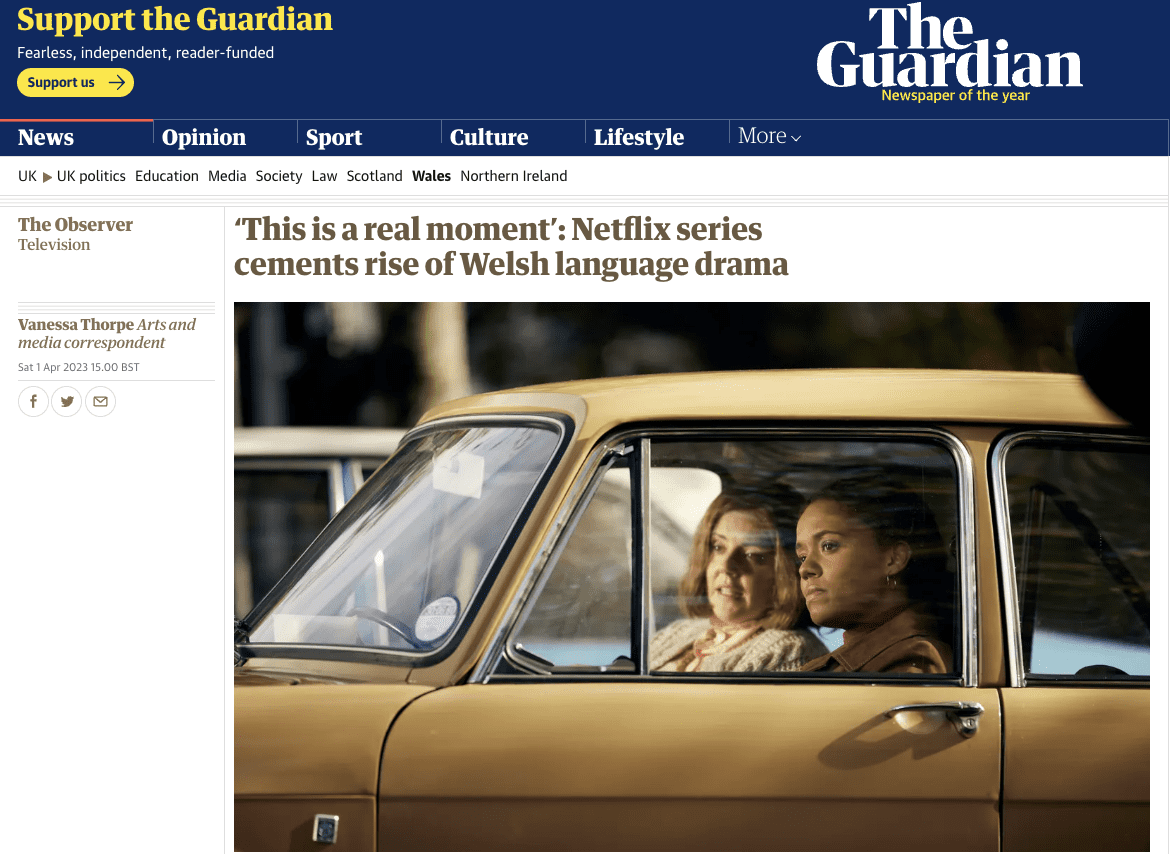 An article from the Guardian titled: "'This is a real moment': Netflix series cements rise of Welsh language drama"